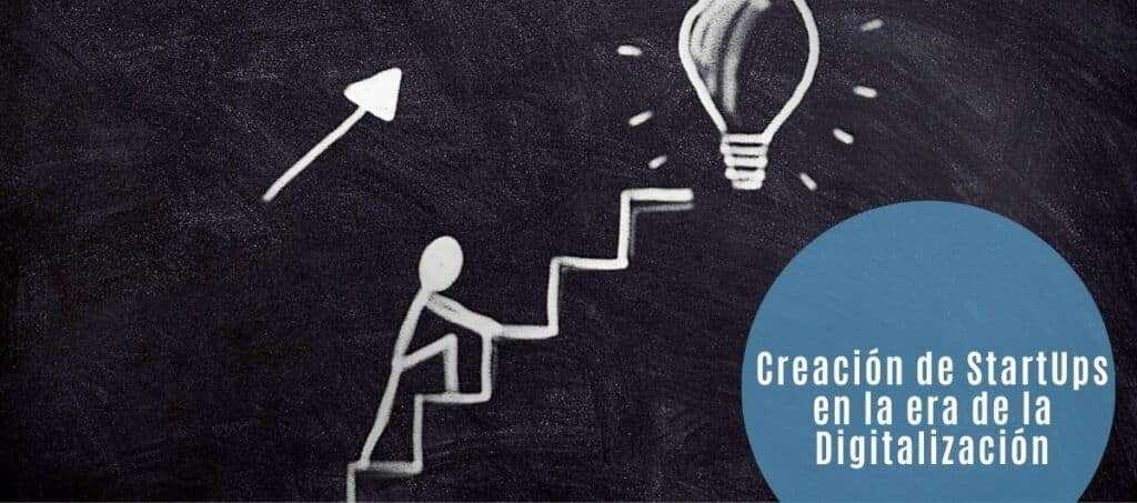Creación de StartUps en la era de la Digitalización